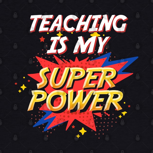 Teaching Is My Super Power by Dorothy Frost Art